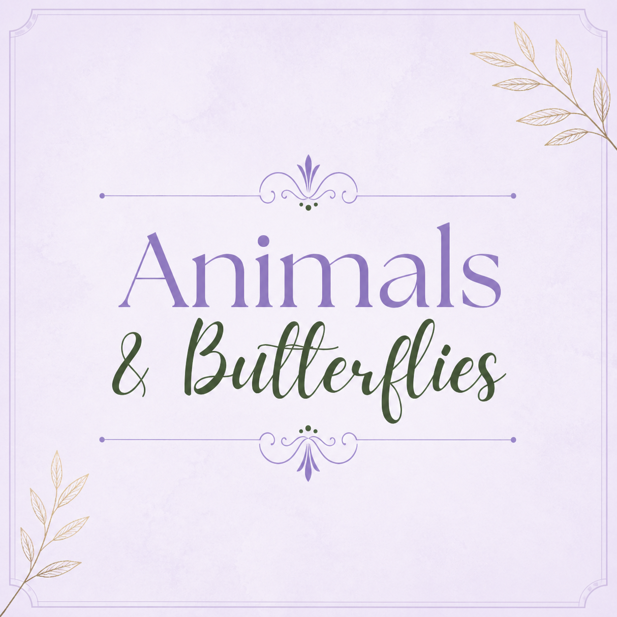 Animals & Butterflies